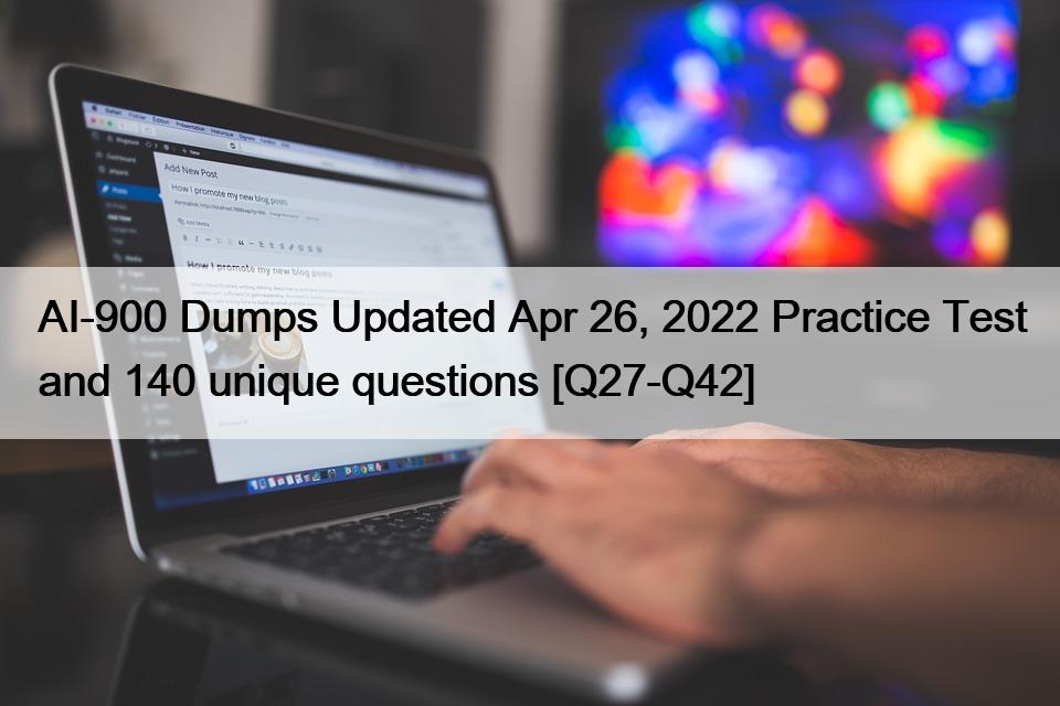 AI-900 Dumps Updated Apr 26, 2022 Practice Test and 140 unique questions [Q27-Q42]