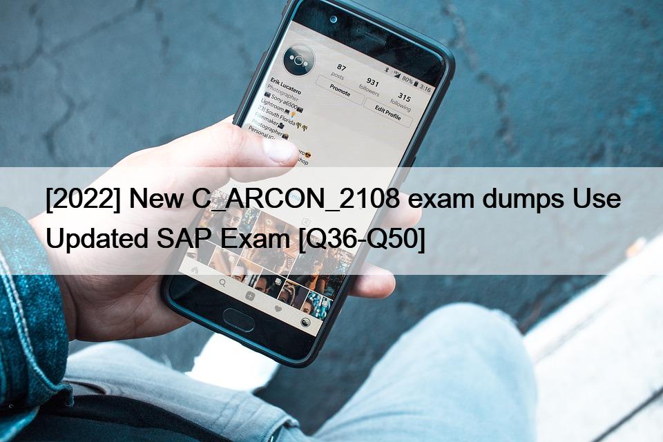 [2022] New C_ARCON_2108 exam dumps Use Updated SAP Exam [Q36-Q50]