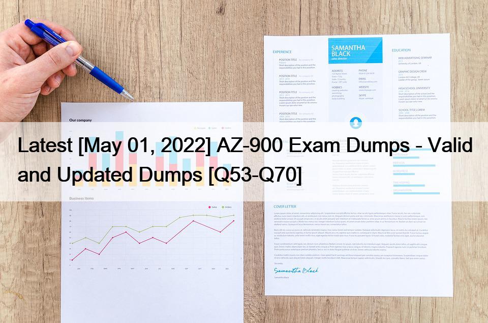 Latest [May 01, 2022] AZ-900 Exam Dumps – Valid and Updated Dumps [Q53-Q70]