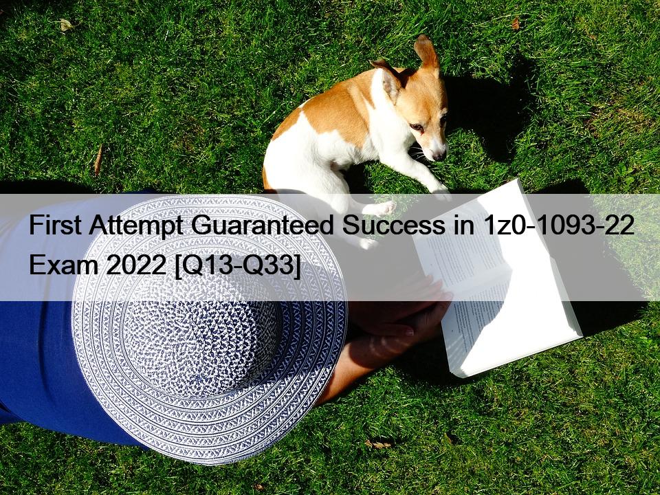 First Attempt Guaranteed Success in 1z0-1093-22 Exam 2022 [Q13-Q33]