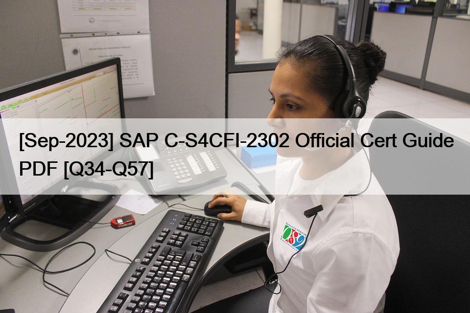 [Sep-2023] SAP C-S4CFI-2302 Official Cert Guide PDF [Q34-Q57]