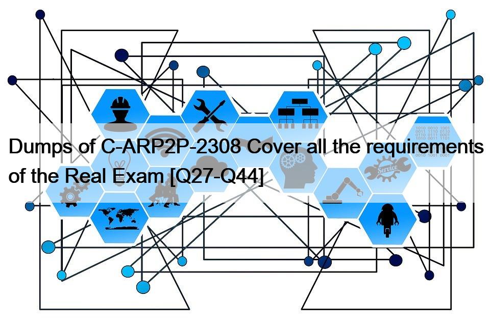 Dumps of C-ARP2P-2308 Cover all the requirements of the Real Exam [Q27-Q44]