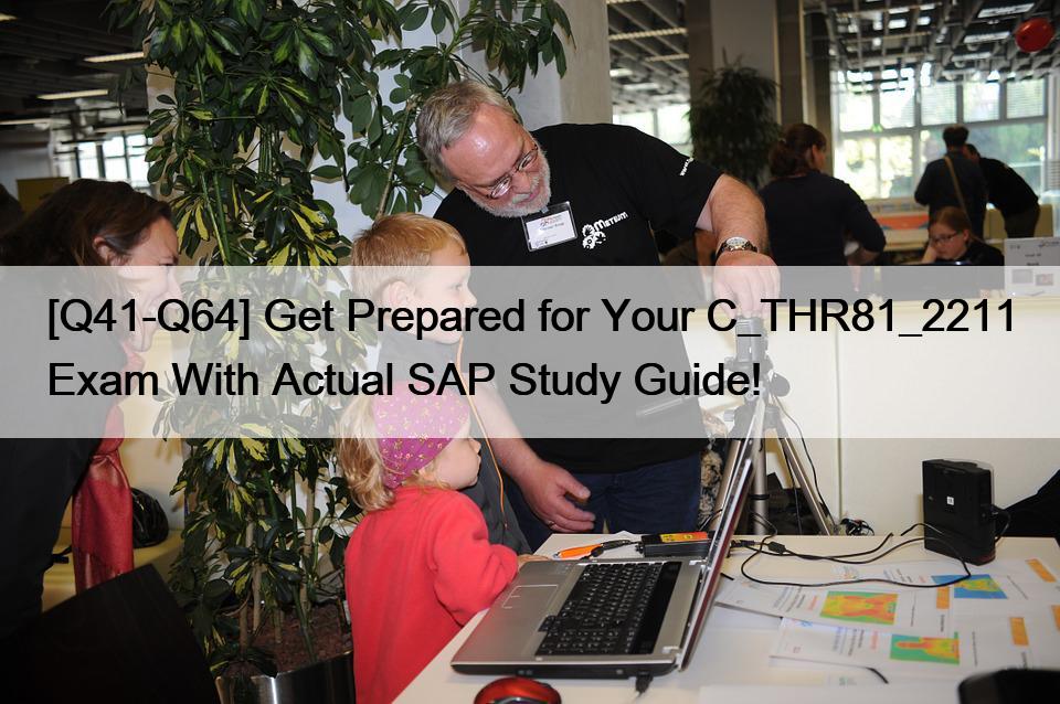 [Q41-Q64] Get Prepared for Your C_THR81_2211 Exam With Actual SAP Study Guide!