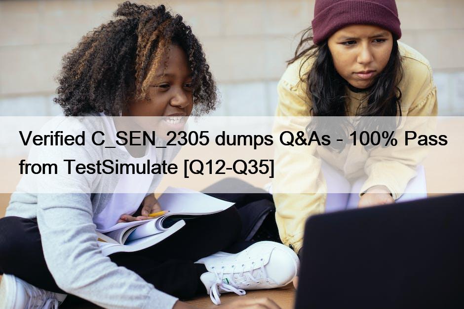 Verified C_SEN_2305 dumps Q&As – 100% Pass from TestSimulate [Q12-Q35]