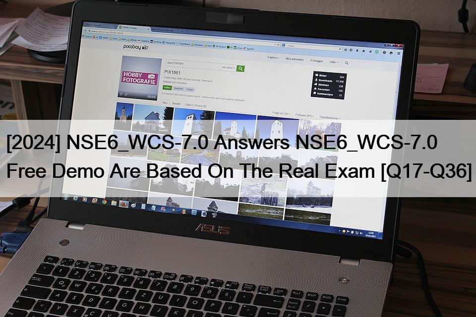 [2024] NSE6_WCS-7.0 Answers NSE6_WCS-7.0 Free Demo Are Based On The Real Exam [Q17-Q36]