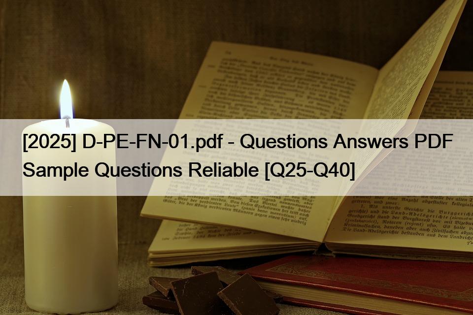 [2025] D-PE-FN-01.pdf – Questions Answers PDF Sample Questions Reliable [Q25-Q40]