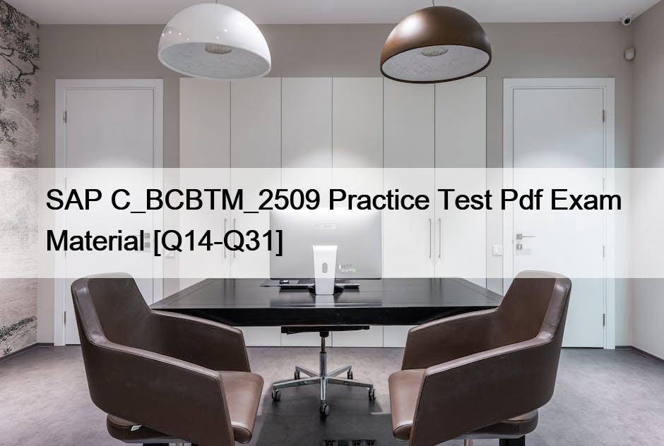 SAP C_BCBTM_2509 Practice Test Pdf Exam Material [Q14-Q31]