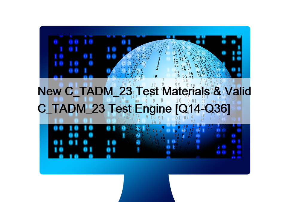 New C_TADM_23 Test Materials & Valid C_TADM_23 Test Engine [Q14-Q36]