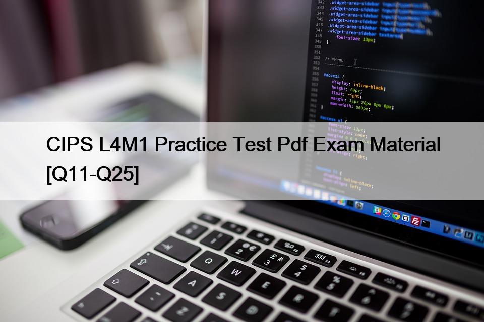 CIPS L4M1 Practice Test Pdf Exam Material [Q11-Q25]